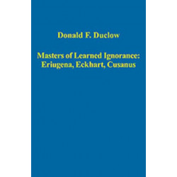 Masters of Learned Ignorance: Eriugena, Eckhart, Cusanus