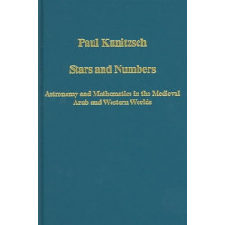Stars and Numbers: Astronomy and Mathematics in the Medieval Arab and Western Worlds