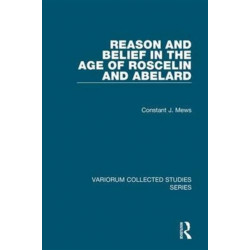 Reason and Belief in the Age of Roscelin and Abelard