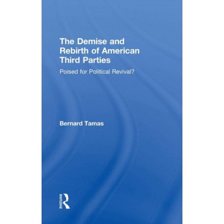 The Demise and Rebirth of American Third Parties: Poised for Political Revival?