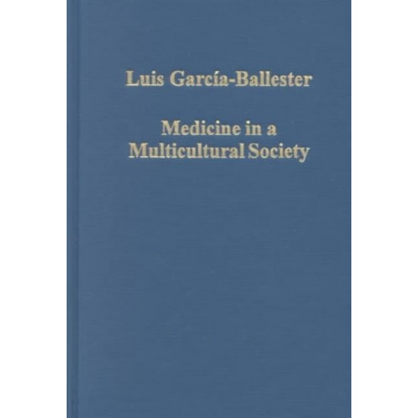 Medicine in a Multicultural Society: Christian, Jewish and Muslim Practitioners in the Spanish Kingdoms, 1222–1610
