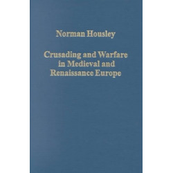 Crusading and Warfare in Medieval and Renaissance Europe