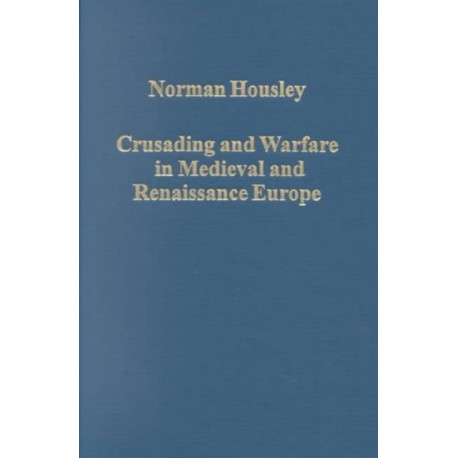 Crusading and Warfare in Medieval and Renaissance Europe