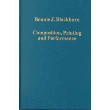 Composition, Printing and Performance: Studies in Renaissance Music