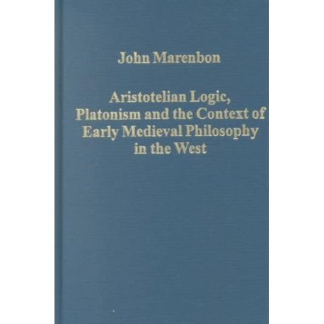 Aristotelian Logic, Platonism, and the Context of Early Medieval Philosophy in the West