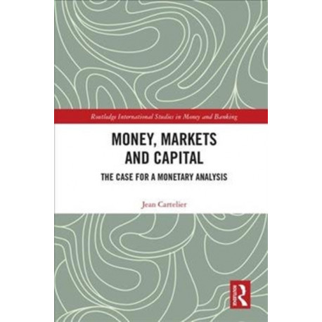 Money, Markets and Capital: The Case for a Monetary Analysis