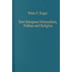 East European Nationalism, Politics and Religion