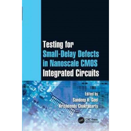 Testing for Small-Delay Defects in Nanoscale CMOS Integrated Circuits