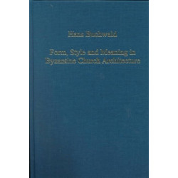 Form, Style and Meaning in Byzantine Church Architecture