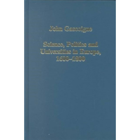 Science, Politics and Universities in Europe, 1600-1800