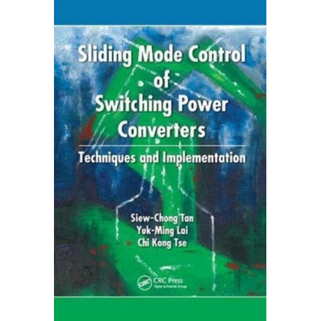 Sliding Mode Control of Switching Power Converters: Techniques and Implementation