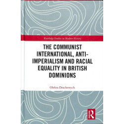 The Communist International, Anti-Imperialism and Racial Equality in British Dominions