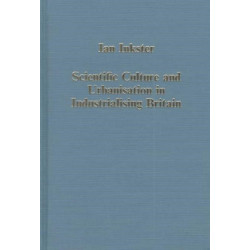 Scientific Culture and Urbanisation in Industrialising Britain