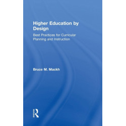 Higher Education by Design: Best Practices for Curricular Planning and Instruction