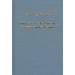 Studies in Early Christian Liturgy and its Context: Byzantium, Syria, Armenia