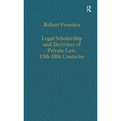 Legal Scholarship and Doctrines of Private Law, 13th-18th centuries