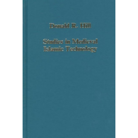 Studies in Medieval Islamic Technology: From Philo to al-Jazari – from Alexandria to Diyar Bakr