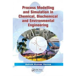 Process Modelling and Simulation in Chemical, Biochemical and Environmental Engineering