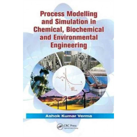Process Modelling and Simulation in Chemical, Biochemical and Environmental Engineering
