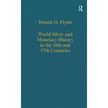 World Silver and Monetary History in the 16th and 17th Centuries