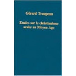 Etudes sur le christianisme arabe au Moyen Age