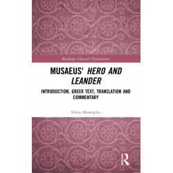 Musaeus' Hero and Leander: Introduction, Greek Text, Translation and Commentary