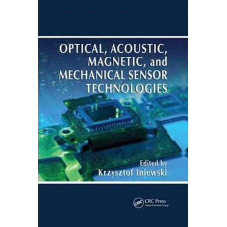 Optical, Acoustic, Magnetic, and Mechanical Sensor Technologies