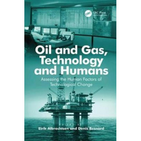 Oil and Gas, Technology and Humans: Assessing the Human Factors of Technological Change