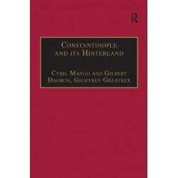 Constantinople and its Hinterland: Papers from the Twenty-Seventh Spring Symposium of Byzantine Studies, Oxford, April 1993