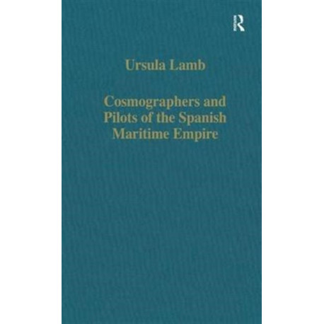 Cosmographers and Pilots of the Spanish Maritime Empire
