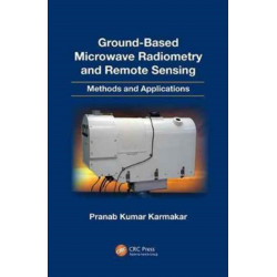 Ground-Based Microwave Radiometry and Remote Sensing: Methods and Applications