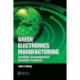 Green Electronics Manufacturing: Creating Environmental Sensible Products