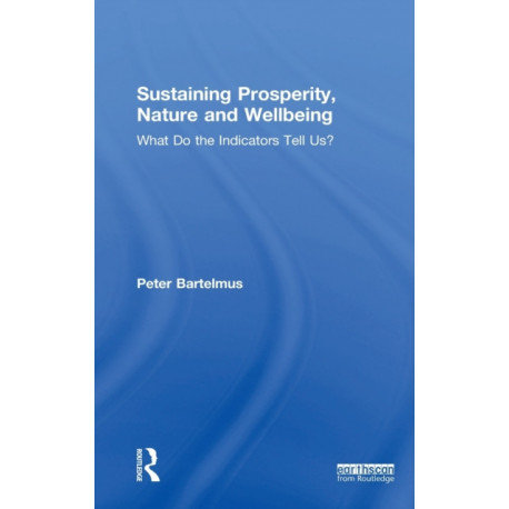 Sustaining Prosperity, Nature and Wellbeing: What do the Indicators Tell Us?