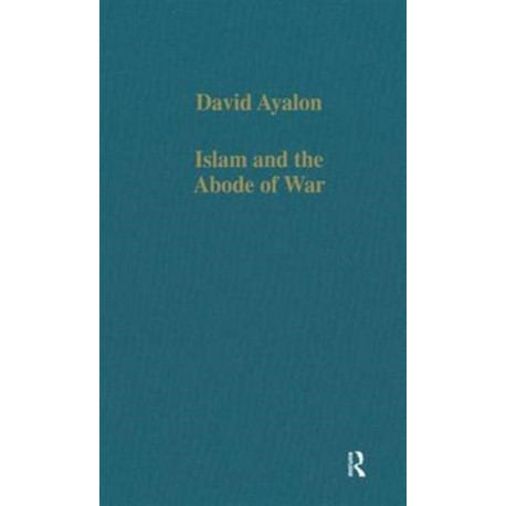 Islam and the Abode of War: Military Slaves and Islamic Adversaries