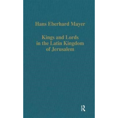 Kings and Lords in the Latin Kingdom of Jerusalem