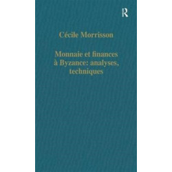 Monnaie et finances a Byzance: analyses, techniques