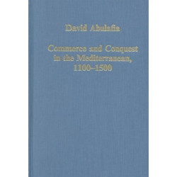 Commerce and Conquest in the Mediterranean, 1100-1500