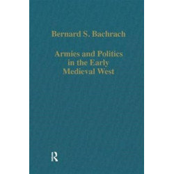 Armies and Politics in the Early Medieval West