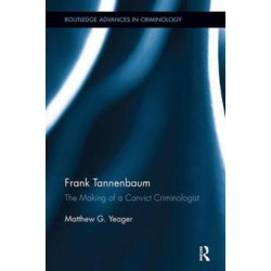 Frank Tannenbaum: The Making of a Convict Criminologist