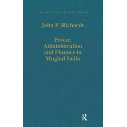 Power, Administration and Finance in Mughal India