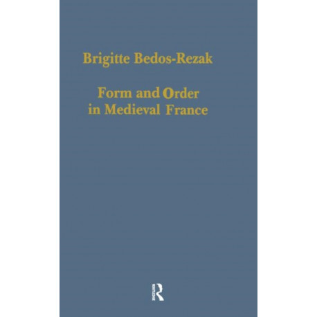 Form and Order in Medieval France: Studies in Social and Quantitative Sigillography