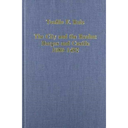 The City and the Realm: Burgos and Castile, 1080-1492