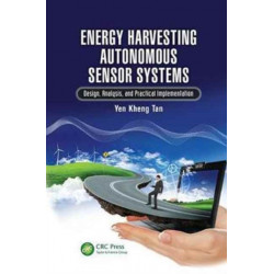 Energy Harvesting Autonomous Sensor Systems: Design, Analysis, and Practical Implementation