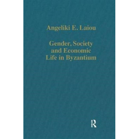 Gender, Society and Economic Life in Byzantium