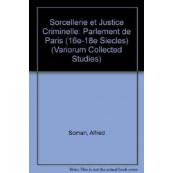 Sorcellerie et justice criminelle: Le Parlement de Paris (16e-18e siecles)