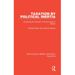 Taxation by Political Inertia: Financing the Growth of Government in Britain