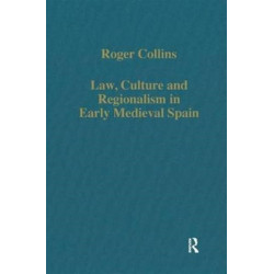Law, Culture and Regionalism in Early Medieval Spain