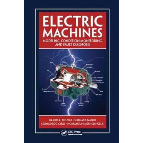 Electric Machines: Modeling, Condition Monitoring, and Fault Diagnosis