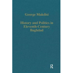 History and Politics in Eleventh-Century Baghdad