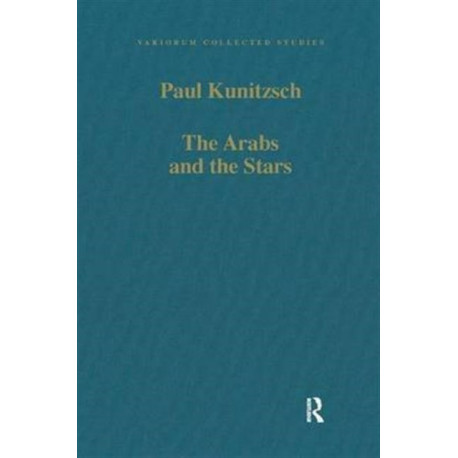 The Arabs and the Stars: Texts and Traditions on the Fixed Stars and Their Influence in Medieval Europe